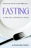 Fasting: A Bbiblical Historical Study