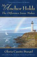 My Anchor Holds: The Difference Jesus Makes