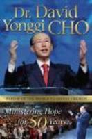 Dr. David Yonggi Cho: Ministering Hope for 50 Years