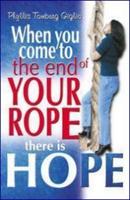 When You Come to the End of Your Rope There Is Hope