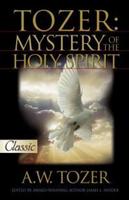 Tozer: Mystery of the Holy Spirit