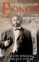 William J. Seymour - Pioneer of the Azusa Street Revival