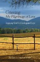 Grieving: My Pilgrimage of Love