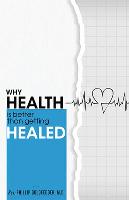 Why Health is Better Than Being Healed