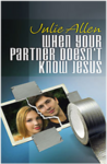 When Your Partner Doesn't Know Jesus